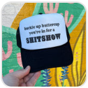 Buckle Up Buttercup, You're In For A Shitshow Trucker Hat - Black and White