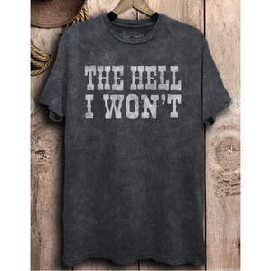 The Hell I Won't Graphic Tee - Vintage Black Mineral Wash