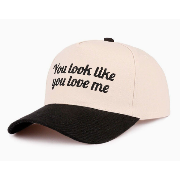 You Look LIke You Love Me Cap
